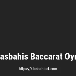 Klasbahis Baccarat Oyna