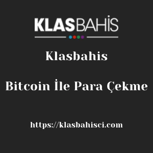 Klasbahis Bitcoin İle Para Çekme