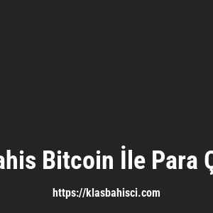 Klasbahis Bitcoin İle Para Çekme