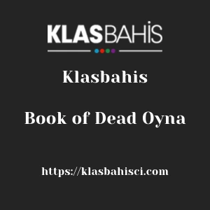 Klasbahis Book of Dead Oyna