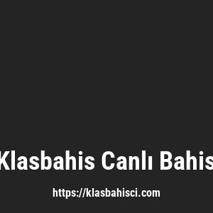 Klasbahis Canlı Bahis