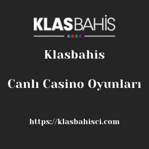 Klasbahis Canlı Casino Oyunları