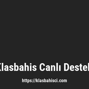 Klasbahis Canlı Destek
