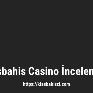 Klasbahis Casino İncelemesi
