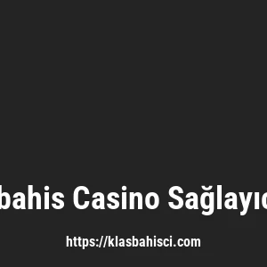 Klasbahis Casino Sağlayıcıları