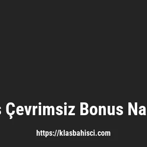 Klasbahis Çevrimsiz Bonus Nasıl Alınır?