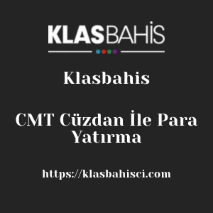 Klasbahis CMT Cüzdan İle Para Yatırma
