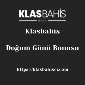Klasbahis Doğum Günü Bonusu