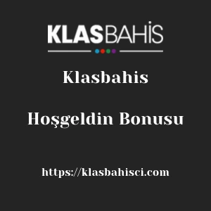 Klasbahis Hoşgeldin Bonusu