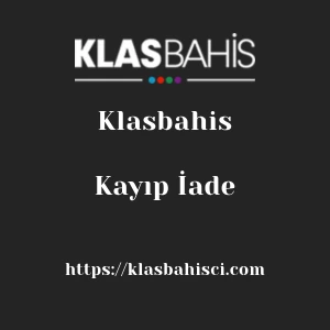 Klasbahis Kayıp İade