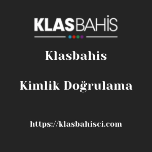 Klasbahis Kimlik Doğrulama