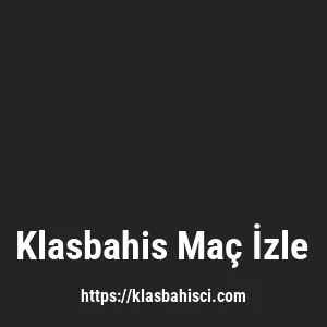 Klasbahis Maç İzle