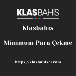 Klasbahis Minimum Para Çekme