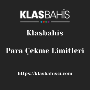 Klasbahis Para Çekme Limitleri