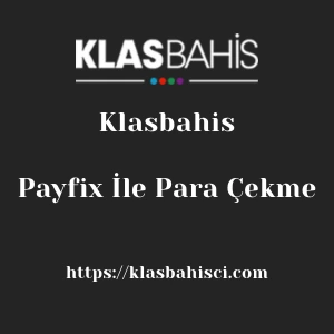 Klasbahis Payfix İle Para Çekme