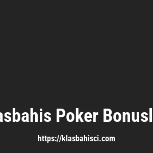 Klasbahis Poker Bonusları