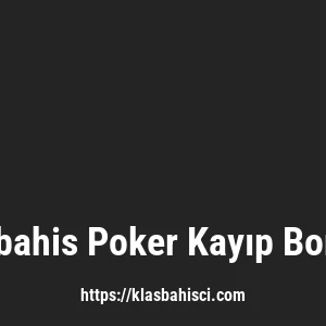 Klasbahis Poker Kayıp Bonusu