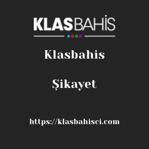 Klasbahis Şikayet