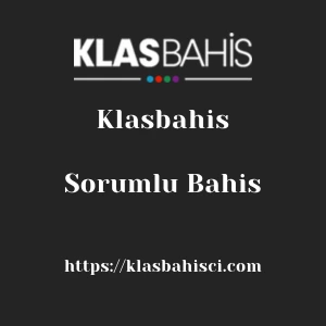 Klasbahis Sorumlu Bahis