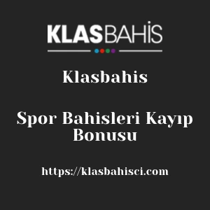Klasbahis Spor Bahisleri Kayıp Bonusu