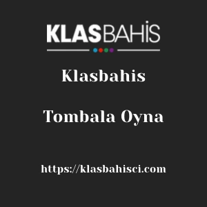 Klasbahis Tombala Oyna