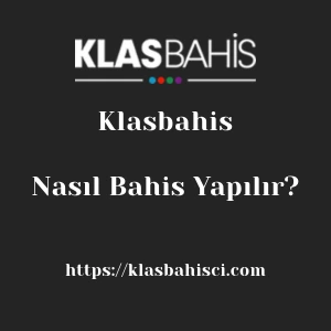 Klasbahis'te Nasıl Bahis Yapılır?